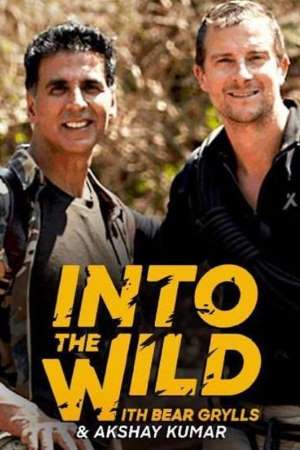 Download Into the Wild with With Bear Grylls And Akshay Kumar (2020) {Hindi-English} Show 480p | 720p WEB-DL 350MB Download Into the Wild with With Bear Grylls And Akshay Kumar (2020) {Hindi-English} Show 480p | 720p WEB-DL 350MB