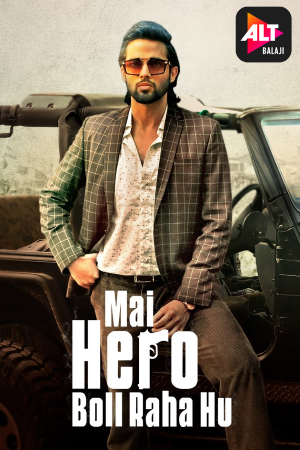 Download Mai Hero Boll Raha Hu (2021) S01 Hindi ALT Balaji WEB Series 480p | 720p WEB-DL ESub Download Mai Hero Boll Raha Hu (2021) S01 Hindi ALT Balaji WEB Series 480p | 720p WEB-DL ESub