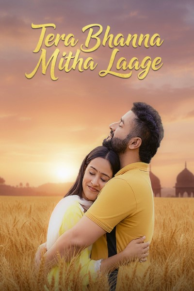 Download Tera Bhanna Mitha Laage (2025) Punjabi Movie 480p | 720p | 1080p WEB-DL ESub
